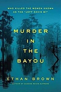 Murder in the Bayou: Who Killed the Women Known as the Jeff Davis 8? (Hardcover)