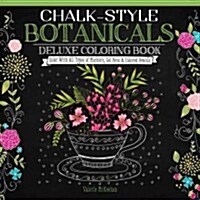 Chalk-Style Botanicals Deluxe Coloring Book: Color with All Types of Markers, Gel Pens & Colored Pencils (Paperback)