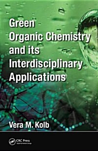 Green Organic Chemistry and Its Interdisciplinary Applications (Hardcover)