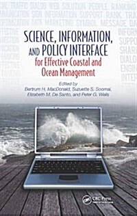 Science, Information, and Policy Interface for Effective Coastal and Ocean Management (Hardcover)