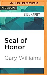 Seal of Honor: Operations Red Wings and the Life of LT Michael P. Murphy (MP3 CD)