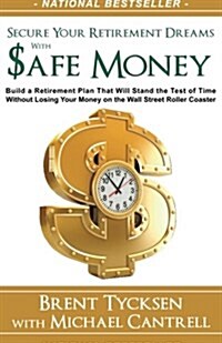 Secure Your Retirement Dreams With Safe Money (Paperback)