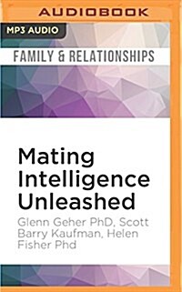 Mating Intelligence Unleashed: The Role of the Mind in Sex, Dating, and Love (MP3 CD)