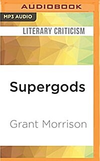 Supergods: What Masked Vigilantes, Miraculous Mutants, and a Sun God from Smallville Can Teach Us about Being Human (MP3 CD)