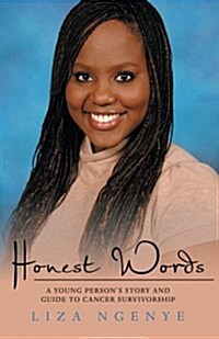 Honest Words: A Young Persons Story and Guide to Cancer Survivorship (Paperback)