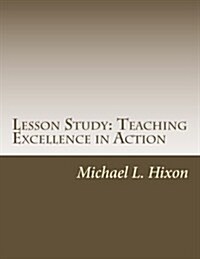 Lesson Study: Teaching Excellence in Action (Paperback)