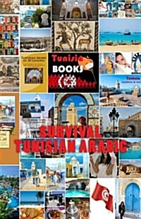 Survival Tunisian Arabic: A Phrasebook to Get Around in Tunisia (Paperback)