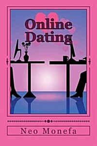 Online Dating: The Ultimate Guide for Dating Online (Paperback)
