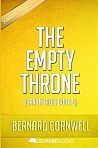 The Empty Throne: (Saxon Tales Book 8) by Bernard Cornwell - Unofficial & Independent Summary & Analysis (Paperback)