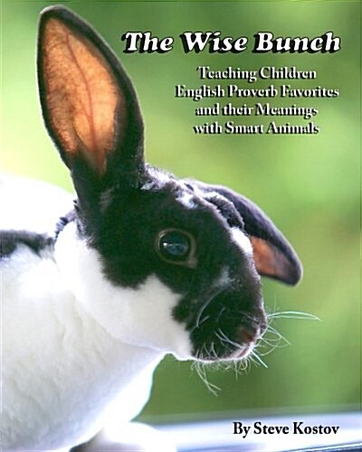 The Wise Bunch: Teaching Children English Proverb Favorites and Their Meanings with Smart Animals (Paperback)