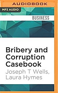 Bribery and Corruption Casebook: The View from Under the Table (MP3 CD)