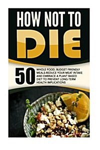 How Not to Die (Paperback)