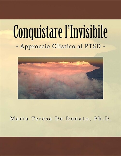 Conquistare lInvisibile: - Approccio Olistico al PTSD - (Paperback)