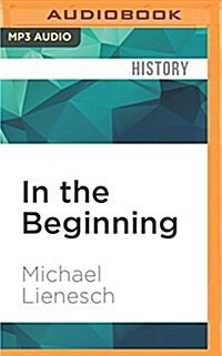 In the Beginning: Fundamentalism, the Scopes Trial, and the Making of the Antievolution Movement (MP3 CD)