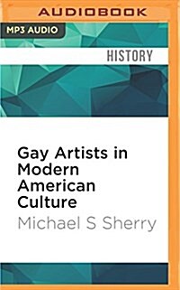 Gay Artists in Modern American Culture: An Imagined Conspiracy (MP3 CD)