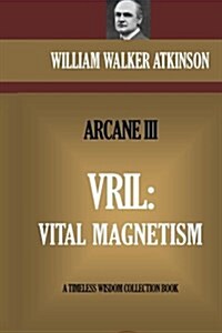 Vril: Vital Magnetism: The Arcane III (Paperback)