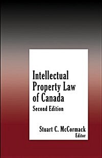 Intellectual Property Law of Canada (Hardcover, CD-ROM, 2nd)