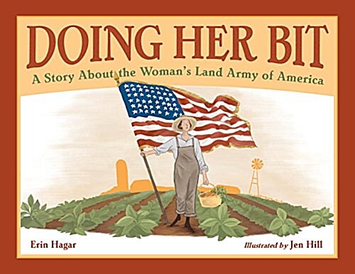 Doing Her Bit: A Story about the Womans Land Army of America (Hardcover)