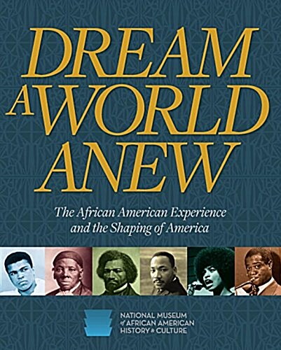 Dream a World Anew: The African American Experience and the Shaping of America (Hardcover)