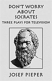 Dont Worry about Socrates: Three Plays for Television (Hardcover)