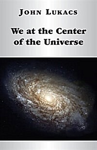 We at the Center of the Universe (Hardcover)