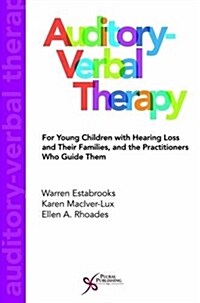 Auditory-Verbal Therapy for Young Children with Hearing Loss and Their Families and the Practitioners Who Guide Them (Paperback)
