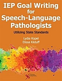 Iep Goal Writing for Speech-language Pathologists (Paperback)