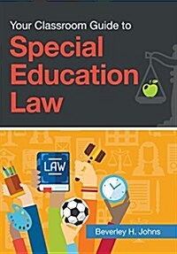 Your Classroom Guide to Special Education Law (Paperback)