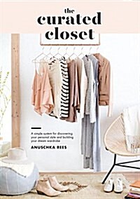 [중고] The Curated Closet: A Simple System for Discovering Your Personal Style and Building Your Dream Wardrobe (Paperback)