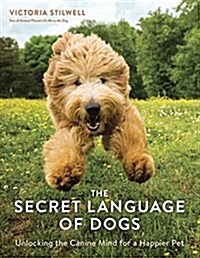 The Secret Language of Dogs: Unlocking the Canine Mind for a Happier Pet (Paperback)