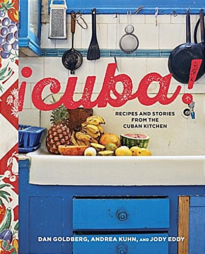 Cuba!: Recipes and Stories from the Cuban Kitchen: A Cookbook (Hardcover)
