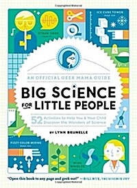 Big Science for Little People: 52 Activities to Help You & Your Child Discover the Wonders of Science (Paperback)