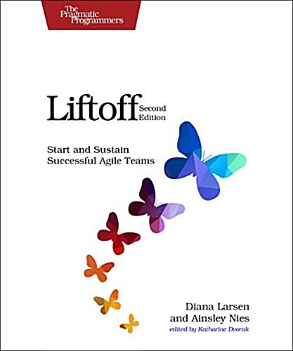 Liftoff: Start and Sustain Successful Agile Teams (Paperback, 2)