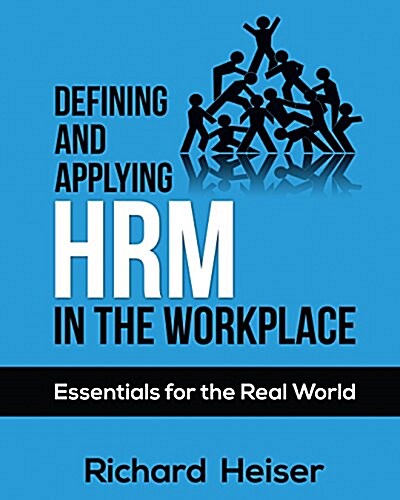 Defining and Applying Hrm in the Workplace: Essentials for the Real World (Hardcover)