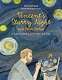 Vincents Starry Night and Other Stories: A Childrens History of Art (Hardcover)