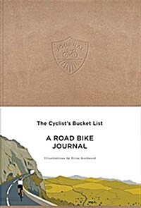 The Cyclists Bucket List : A Road Bike Journal (Notebook / Blank book)