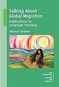 Talking About Global Migration : Implications for Language Teaching (Hardcover)