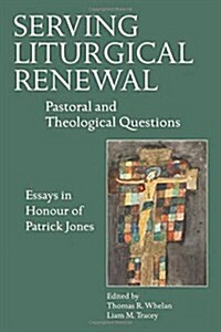 Serving Liturgical Renewal: Pastoral and Theological Questions (Paperback)