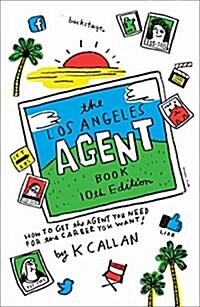 The Los Angeles Agent Book: How to Get the Agent You Need for the Career You Want (Paperback, 10)