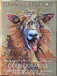 Graviss Studios: Beauty, Joy & Laughter Shared Through the Art of Debbie Graviss (Hardcover)
