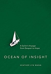 Ocean of Insight: A Sailors Voyage from Despair to Hope (Paperback)