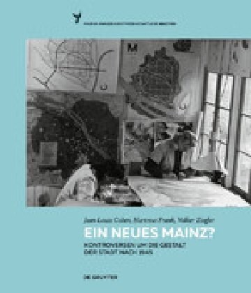 Ein Neues Mainz?: Kontroversen Um Die Gestalt Der Stadt Nach 1945 (Hardcover)