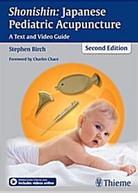 Shonishin: Japanese Pediatric Acupuncture: A Text and Video Guide (Hardcover, 2)