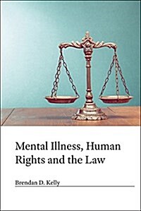 Mental Illness, Human Rights and the Law (Hardcover)