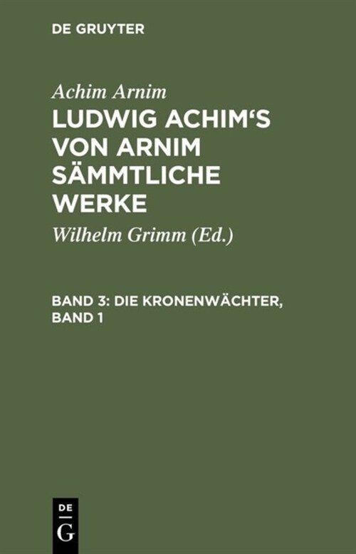 Ludwig Achims von Arnim s?mtliche Werke, Band 3, Die Kronenw?hter, Band 1 (Hardcover, Reprint 2015)