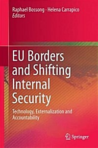 Eu Borders and Shifting Internal Security: Technology, Externalization and Accountability (Hardcover, 2016)