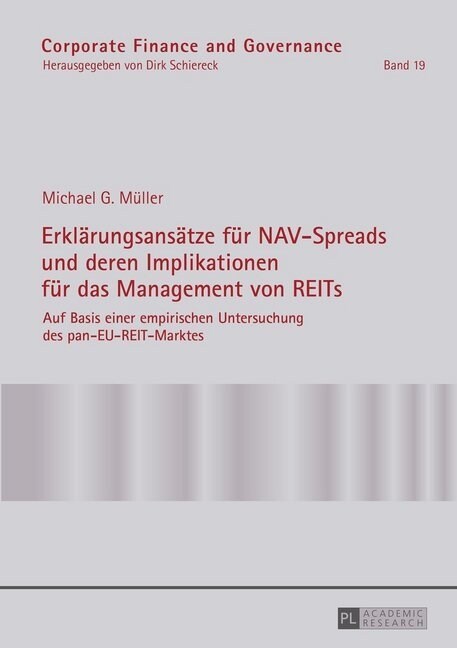Erklaerungsansaetze Fuer Nav-Spreads Und Deren Implikationen Fuer Das Management Von Reits: Auf Basis Einer Empirischen Untersuchung Des Pan-Eu-Reit-M (Paperback)