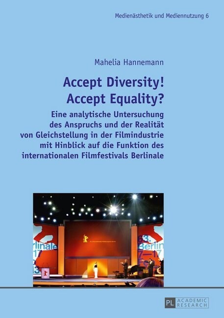 Accept Diversity! Accept Equality?: Eine Analytische Untersuchung Des Anspruchs Und Der Realitaet Von Gleichstellung in Der Filmindustrie Mit Hinblick (Paperback)