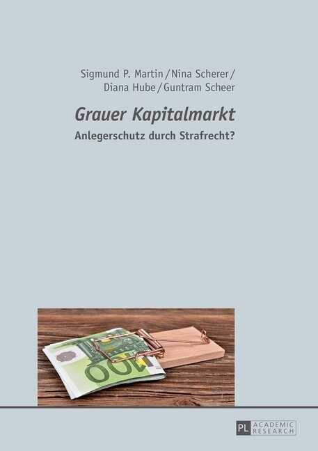 Grauer Kapitalmarkt: Anlegerschutz durch Strafrecht? (Hardcover)