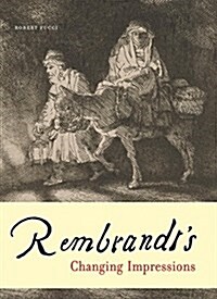 Rembrandts Changing Impressions (Paperback)